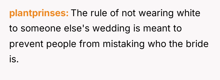 plantprinses The rule of not wearing white to someone else's...