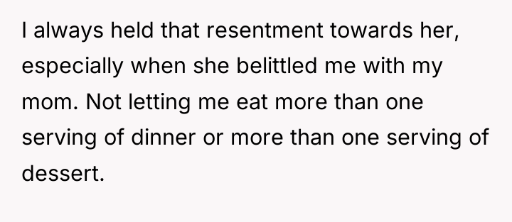 I always held that resentment towards her, especially when she...