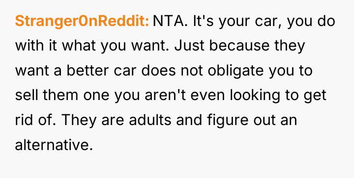 Stranger0nReddit NTA. It's your car, you do with it what...