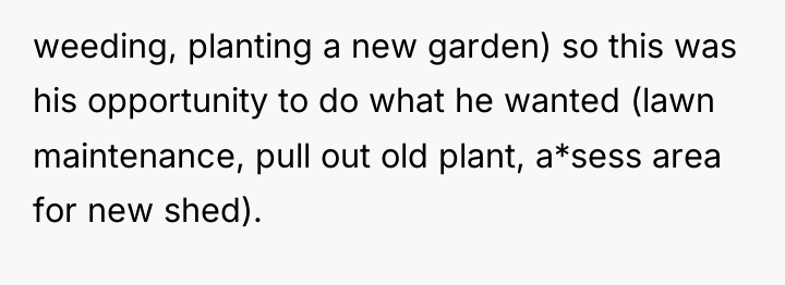 weeding, planting a new garden) so this was his opportunity...