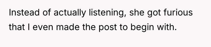 Instead of actually listening, she got furious that I even...