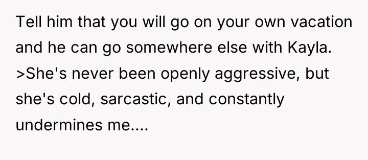 Tell him that you will go on your own vacation...