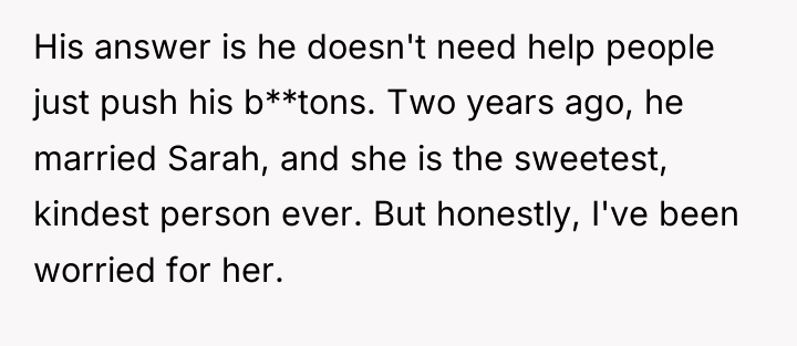 His answer is he doesn't need help people just push...