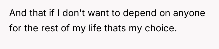 And that if I don't want to depend on anyone...