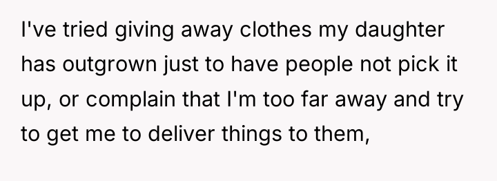 I've tried giving away clothes my daughter has outgrown just...