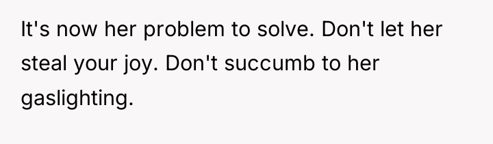 It's now her problem to solve. Don't let her steal...
