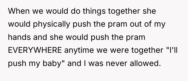 When we would do things together she would physically push...