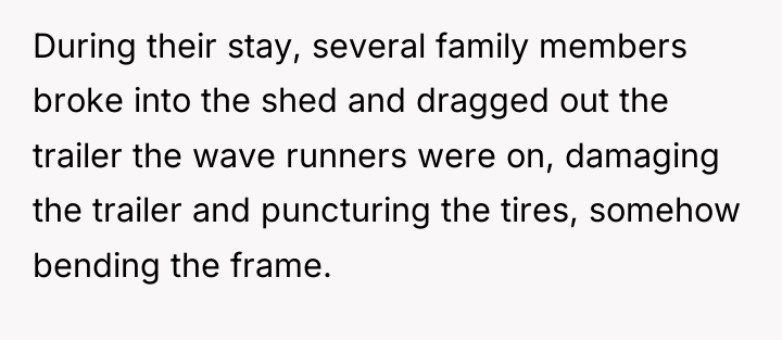 During their stay, several family members broke into the shed...