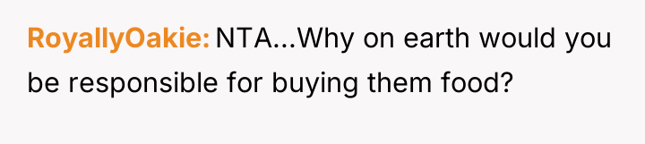 RoyallyOakie NTA...Why on earth would you be responsible for buying...