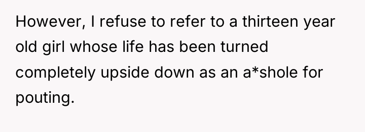 However, I refuse to refer to a thirteen year old...