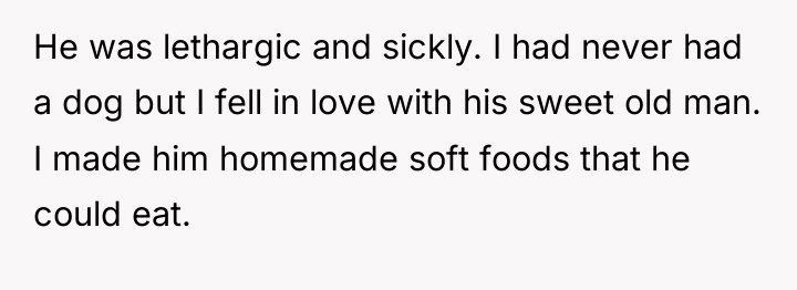 He was lethargic and sickly. I had never had a...