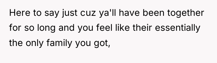 Here to say just cuz ya'll have been together for...