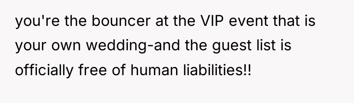 you're the bouncer at the VIP event that is your...