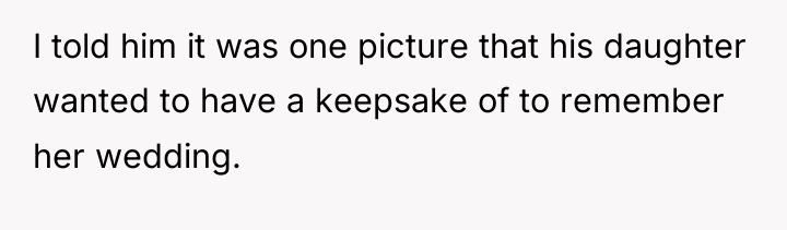 I told him it was one picture that his daughter...