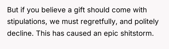 But if you believe a gift should come with stipulations,...