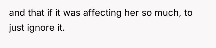and that if it was affecting her so much, to...