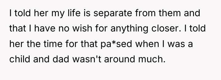 I told her my life is separate from them and...