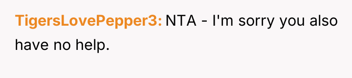 TigersLovePepper3 NTA - I'm sorry you also have no help.