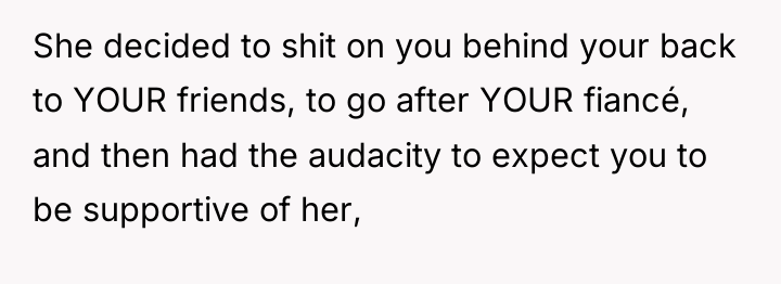 She decided to shit on you behind your back to...