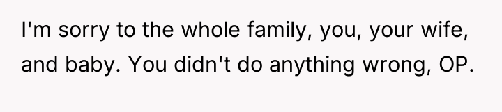 I'm sorry to the whole family, you, your wife, and...