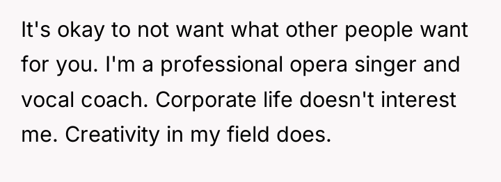It's okay to not want what other people want for...