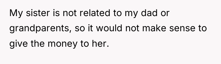 My sister is not related to my dad or grandparents,...