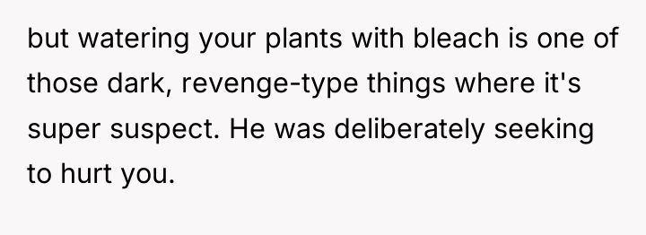 but watering your plants with bleach is one of those...