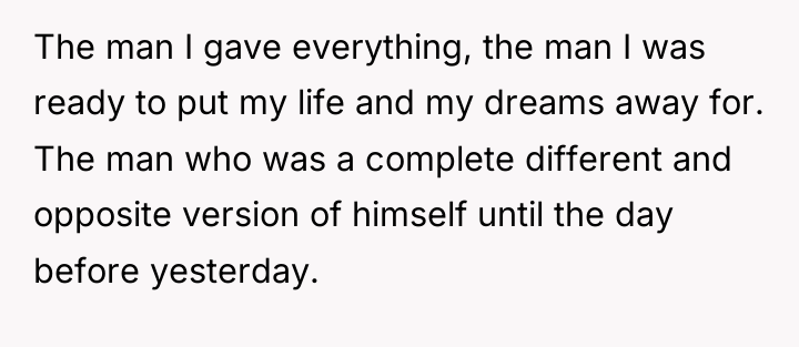 The man I gave everything, the man I was ready...