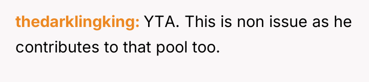 thedarklingking YTA. This is non issue as he contributes to...