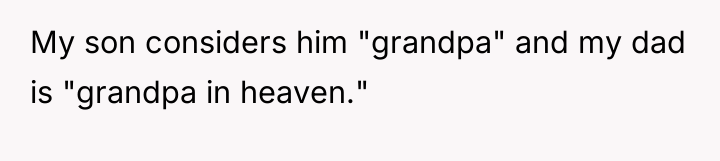 My son considers him "grandpa" and my dad is "grandpa...