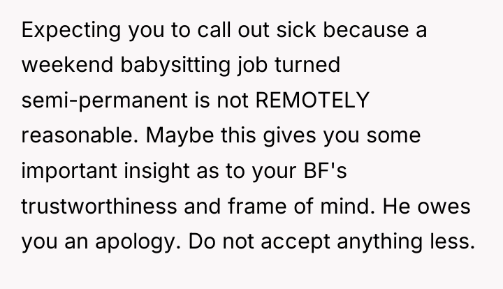 Expecting you to call out sick because a weekend babysitting...