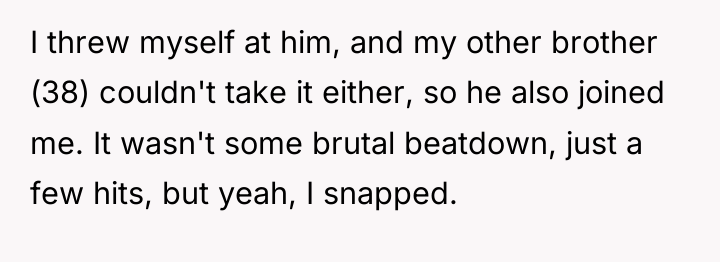 I threw myself at him, and my other brother (38)...