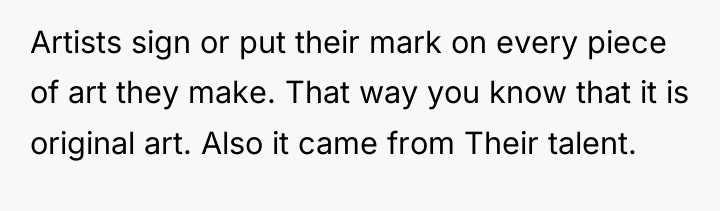 Artists sign or put their mark on every piece of...