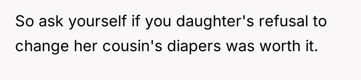 So ask yourself if you daughter's refusal to change her...