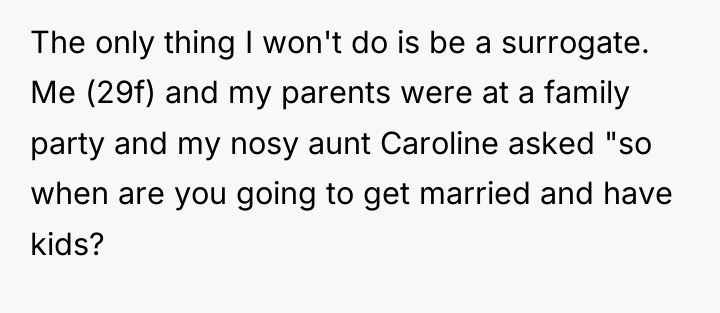 The only thing I won't do is be a surrogate....