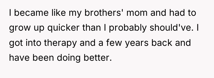 I became like my brothers' mom and had to grow...