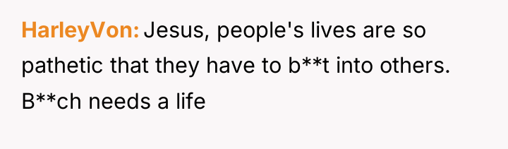 HarleyVon Jesus, people's lives are so pathetic that they have...
