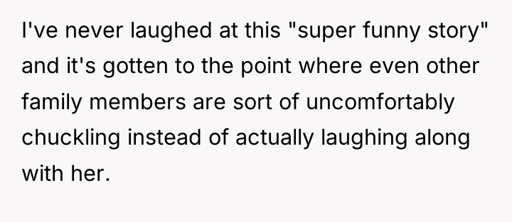 I've never laughed at this "super funny story" and it's...
