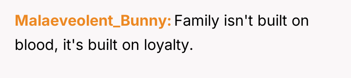 Malaeveolent_Bunny Family isn't built on blood, it's built on loyalty.