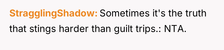 StragglingShadow Sometimes it's the truth that stings harder than guilt...