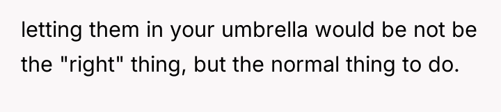 letting them in your umbrella would be not be the...