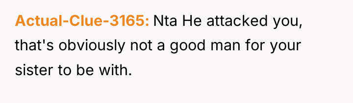 Actual-Clue-3165 Nta He attacked you, that's obviously not a good...