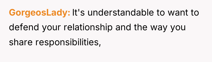 GorgeosLady It's understandable to want to defend your relationship and...