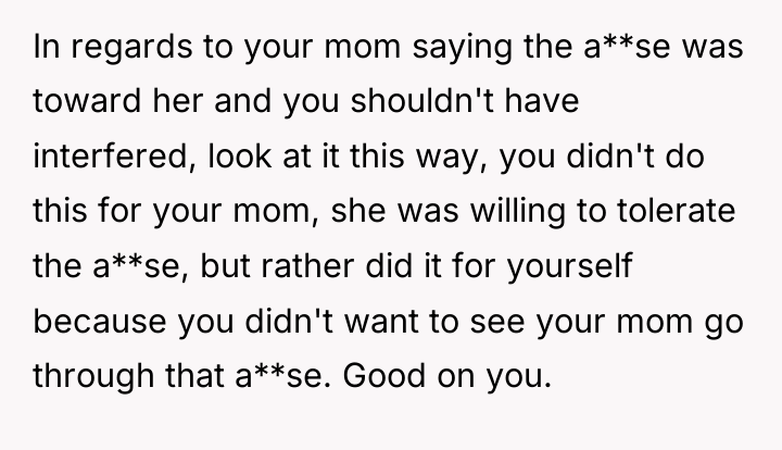 In regards to your mom saying the a**se was toward...