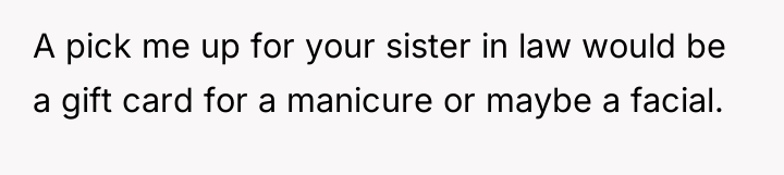 A pick me up for your sister in law would...