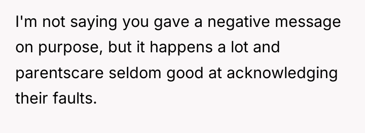 I'm not saying you gave a negative message on purpose,...