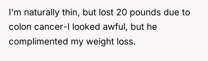 I'm naturally thin, but lost 20 pounds due to colon...
