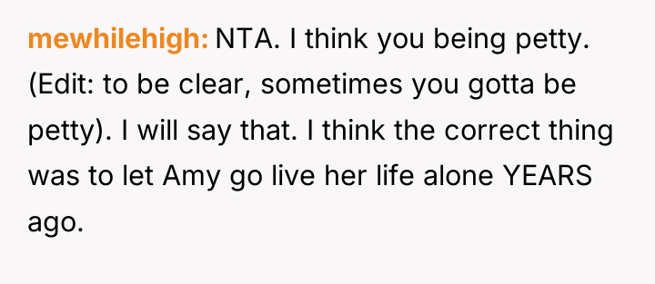 mewhilehigh NTA. I think you being petty. (Edit: to be...
