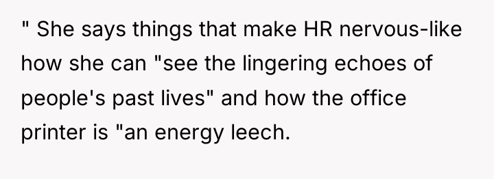 " She says things that make HR nervous-like how she...