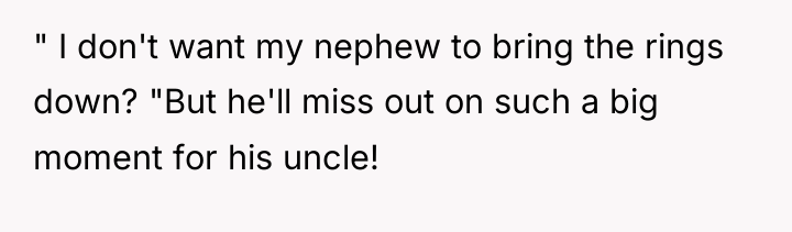 " I don't want my nephew to bring the rings...